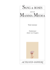 Sang & roses : Suivi de Mamma Medea