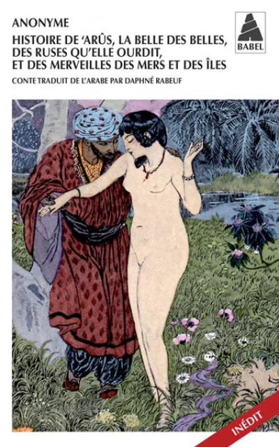 Histoire de 'Arûs, la Belle des belles, des ruses qu'elle ourdit, et des merveilles de la mer et des îles