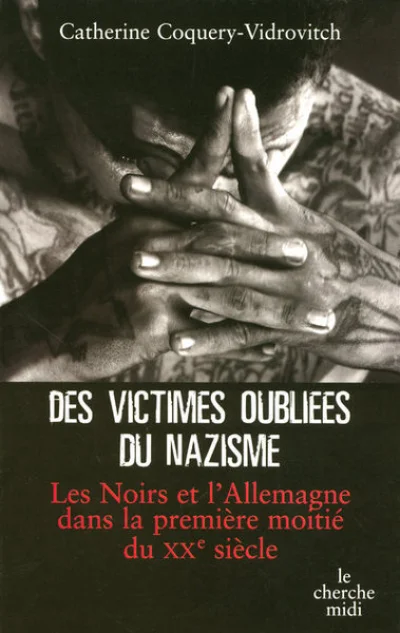 Des victimes oubliées du nazisme : Les Noirs et l'Allemagne dans la première moitié du XXe siècle