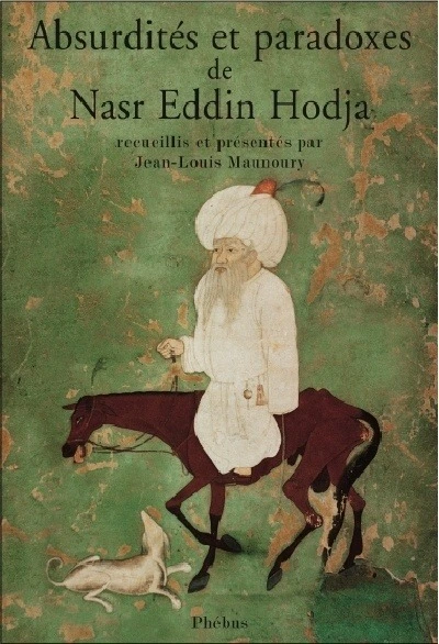 Absurdités et paradoxes de Nasr Eddin Hodja