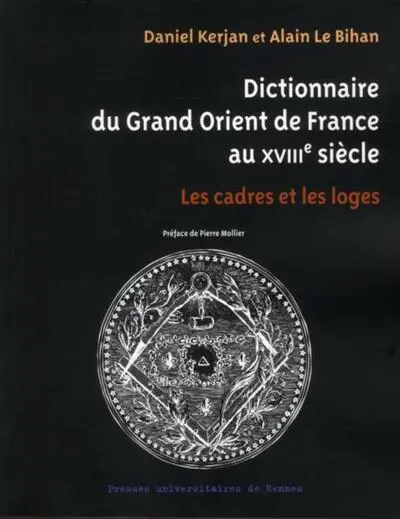 Dictionnaire du Grand Orient de France au XVIIIe siècle : Les cadres et les loges