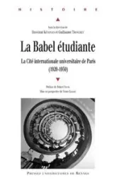 La Babel étudiante : La Cité internationale universitaire de Paris 1920-1950