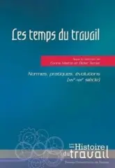 Les temps du travail : Normes, pratiques, évolutions (XIVe-XIXe siècle)