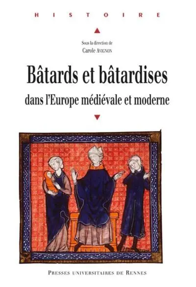 Bâtards et bâtardises dans lEurope médiévale et moderne