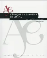 ETHIQUE DU GANGSTER AU CINEMA