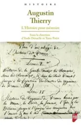 Augustin Thierry: L'Histoire pour mémoire