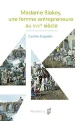 Madame Blakey : Une femme entrepreneure au XVIIIe siècle