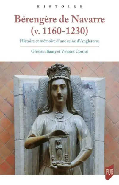 Bérengère de Navarre : Histoire et mémoire d'une reine d'Angleterre