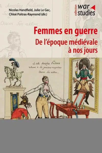 Femmes en guerre: De l'époque médiévale à nos jours