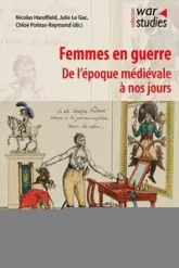 Femmes en guerre: De l'époque médiévale à nos jours