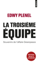 La troisième équipe. Souvenirs de l'affaire Greenpeace