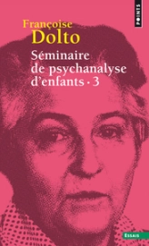 Séminaire de psychanalyse d'enfants, tome 3   (T3 (Réédition))
