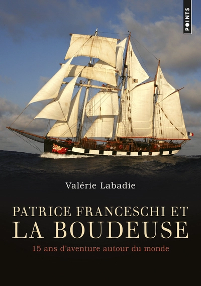 Patrice Franceschi et La Boudeuse - 15 ans d'aventure autour du monde