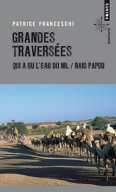 Grandes Traversées - Qui a bu l'eau du Nil / Raid Papou