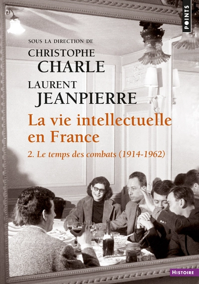 La vie intellectuelle en France, tome 2 : Le temps des combats