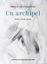 Un archipel : Fictions, récits, essais