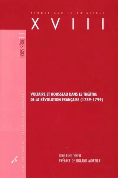 Voltaire et Rousseau dans le théâtre de la Révolution française (1789-1799)