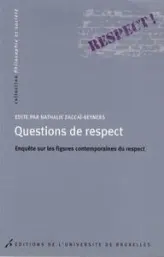 QUESTIONS DE RESPECT. ENQUETE SUR LES FIGURES CONTEMPORAINES DU RESPECT