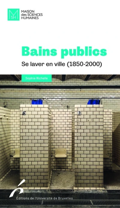 Bains publics. Se laver en ville (1850-2000)