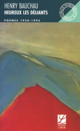 Heureux les déliants : poèmes 1950-1995