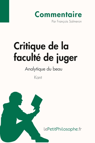 Critique de la faculté de juger de Kant - Analytique du beau (Commentaire): Comprendre La Philosophie Avec Lepetitphilosophe.Fr