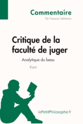 Critique de la faculté de juger de Kant - Analytique du beau (Commentaire): Comprendre La Philosophie Avec Lepetitphilosophe.Fr