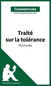Traité sur la tolérance de Voltaire (Commentaire): Comprendre La Philosophie Avec Lepetitphilosophe.Fr