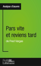 Analyse de l'oeuvre : Pars vite et reviens tard de Fred Vargas