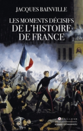 Les moments décisifs de l'Histoire de France