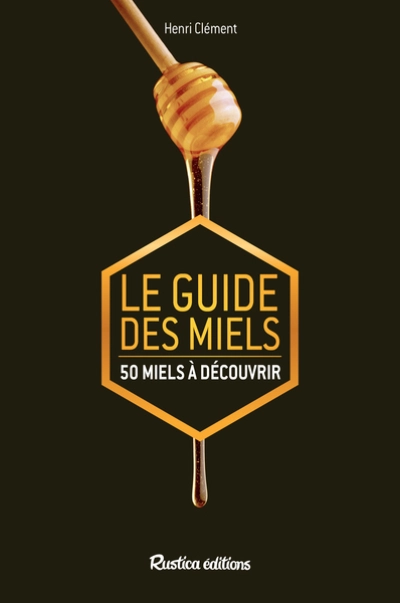 Le guide des miels : 50 miels à découvrir