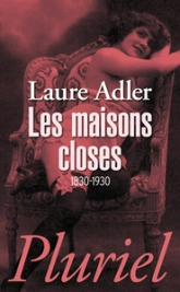 Les maisons closes: 1830-1930