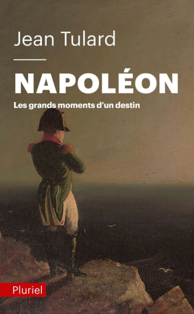 Napoléon. Les grands moments d'un destin