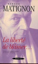 LA LIBERTE DE BLAMER... Trente ans de critique littéraire