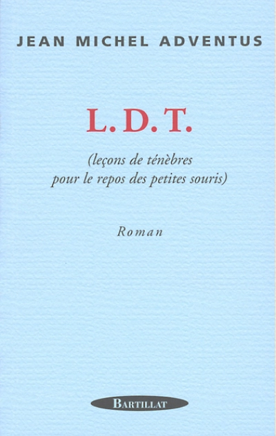L.D.T. (leçons de ténèbres pour le repos des petites souris)