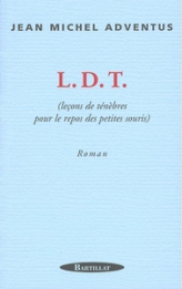 L.D.T. (leçons de ténèbres pour le repos des petites souris)