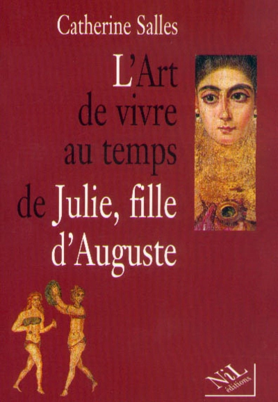 Art de vivre au temps de Julie, fille d'Auguste