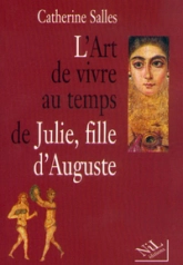 Art de vivre au temps de Julie, fille d'Auguste