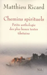 Chemins spirituels. Petite anthologie des plus beaux textes tibétains