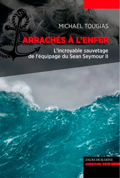 Arrachés à l'enfer : L'incroyable sauvetage de l'équipage du Sean Symour II