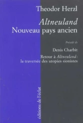 Nouveau pays ancien : Altneuland précédé de Retour à Altneuland : la traversée des utopies sionistes