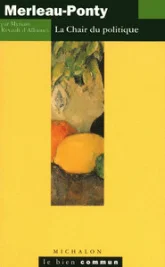 Merleau-Ponty : La chair du politique