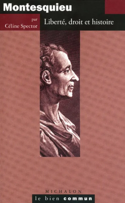 Montesquieu: Liberté, droit et histoire