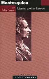 Montesquieu: Liberté, droit et histoire