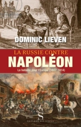 La Russie contre Napoléon : La bataille pour l'Europe (1807-1814)