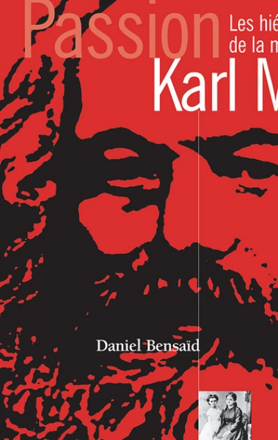 Passion karl marx : les hieroglyphes de la modernité