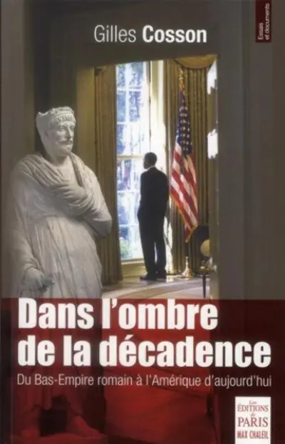 Dans l'ombre de la décadence : Du Bas-Empire romain à l'Amérique d'aujourd'hui