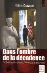 Dans l'ombre de la décadence : Du Bas-Empire romain à l'Amérique d'aujourd'hui
