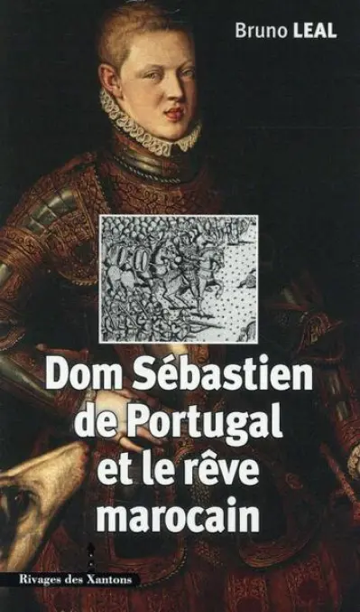 Dom Sébastien de Portugal  et le rêve marocain