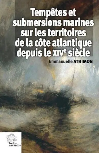 Tempêtes et submersions marines sur les territoires de la côte atlantique depuis le XIVe siècle