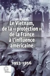 Le Vietnam, de la « protection » de la France à l'influence américaine: 1953-1956
